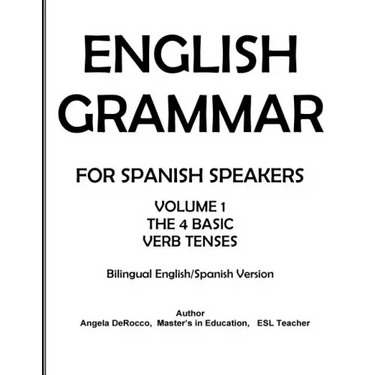 English Grammar for Spanish Speakers: the 4 Basic Verb Tenses