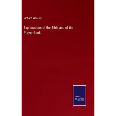 Explanations of the Bible and of the Prayer-Book