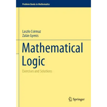 Mathematical Logic: Exercises and Solutions