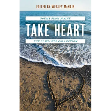 Take Heart: Poems from Maine the Complete Collection