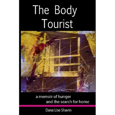 The Body Tourist: A Memoir of Hunger and the Search for Home