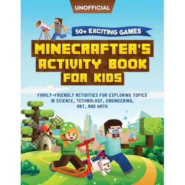 Minecraft Activity Book: 50+ Exciting Games: Minecrafter's Activity Book for Kids: Family-Friendly Activities for Exploring Topics in Science, Technol