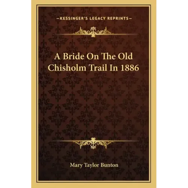 A Bride on the Old Chisholm Trail in 1886