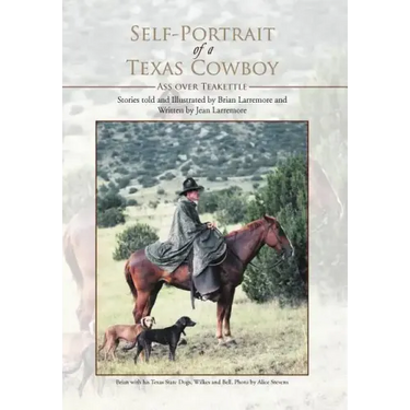 Self-Portrait of a Texas Cowboy: Ass over Teakettle