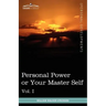 Personal Power Books (in 12 Volumes), Vol. I: Personal Power or Your Master Self