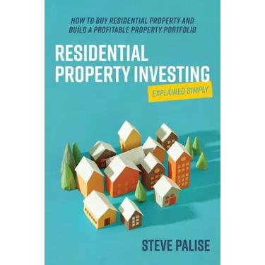 Residential Property Investing Explained Simply: How to Buy Residential Property and Build a Profitable Property Portfolio