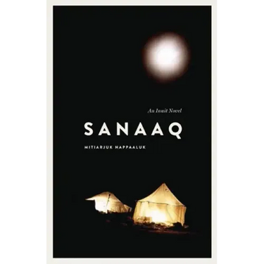 Sanaaq: An Inuit Novel