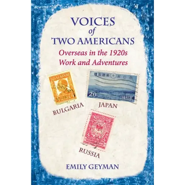Voices of Two Americans: Overseas in the 1920s, Work and Adventures
