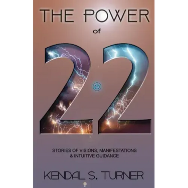 The Power of 22: Stories of Manifestations, visions & intuitive guidance