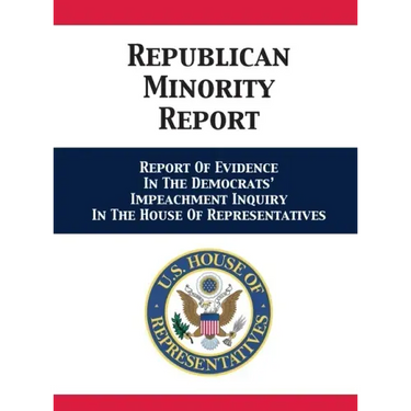 Republican Minority Report: Report Of Evidence In The Democrats' Impeachment Inquiry In The House Of Representatives