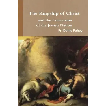 The Kingship of Christ and the Conversion of the Jewish Nation