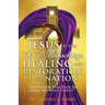 Jesus Is the Key to Unlocking Healing and Restoration in Our Nation: No Nation Will Ever Be Great Without Christ