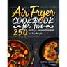 Air Fryer Cookbook for Two: 250 Air Fryer Recipes Designed for Two People