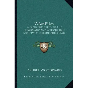Wampum: A Paper Presented to the Numismatic and Antiquarian Society of Philadelphia (1878)