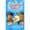 Would you Rather: The Book of Hilarious, Silly and Thought Provoking Questions for Kids, Teens, Adults and Everything in Between (Activi