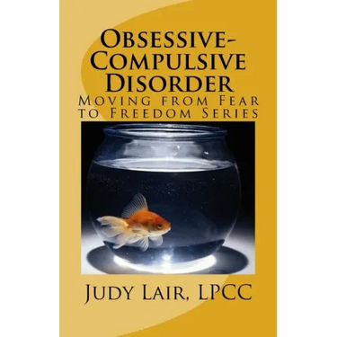 Obsessive-Compulsive Disorder: Moving from Fear to Freedom Series