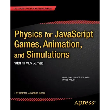 Physics for JavaScript Games, Animation, and Simulations: With Html5 Canvas