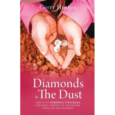 Diamonds In The Dust: Strategies For Rural Women To Transform Their Life And Business