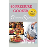 60 Pressure Cooker Dinner Recipes