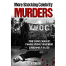 More Shocking Celebrity Murders: True Crime Cases of Famous People Who were Gruesomely Killed