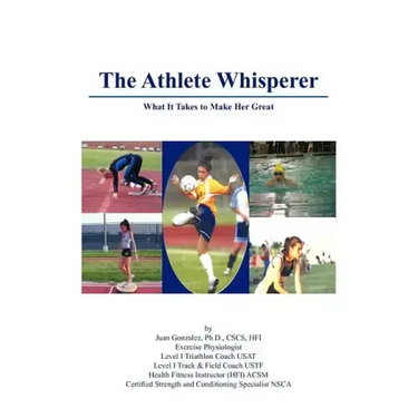The Athlete Whisperer: What It Takes to Make Her Great
