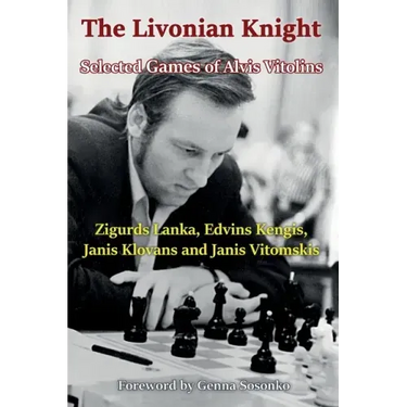 The Livonian Knight: Selected Games of Alvis Vitolins