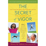 The Secret of Vigor: How to Overcome Burnout, Restore Metabolic Balance, and Reclaim Your Natural Energy