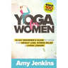 Yoga for Women: 14-Day Beginner's Guide to Yoga for Weight Loss, Stress Relief & Living Longer! (BONUS: 100 Yoga Poses with Instructions)