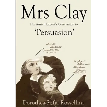Mrs Clay: The Austen Expert's Companion to 'Persuasion'