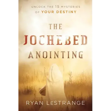 The Jochebed Anointing: Unlock the 15 Mysteries of Your Destiny
