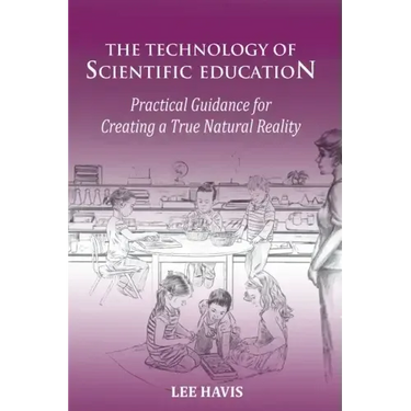 The Technology of Scientific Education: Practical Guidance for Creating a True Natural Reality