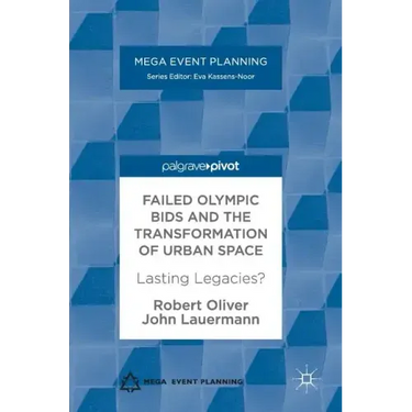 Failed Olympic Bids and the Transformation of Urban Space: Lasting Legacies?