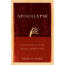 Apocalypse: From Antiquity to the Empire of Modernity