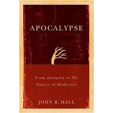 Apocalypse: From Antiquity to the Empire of Modernity