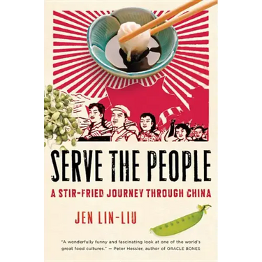 Serve the People: A Stir-Fried Journey Through China