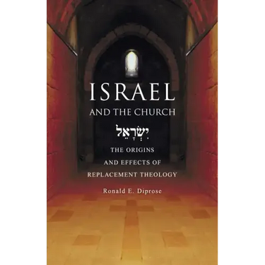 Israel and the Church: The Origins and Effects of Replacement Theology