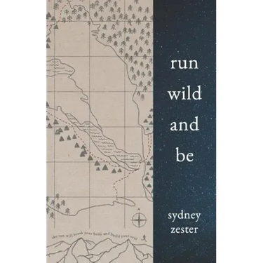Run Wild and Be: A Collection of Poems & Stories Inspired by Wild Spaces & Endurance Running.