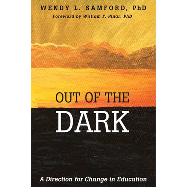 Out of the Dark: A Direction for Change in Education