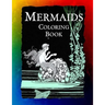Mermaids Coloring Book: Mermaids, Sirens, Nymphs, Sprites, and Nixies