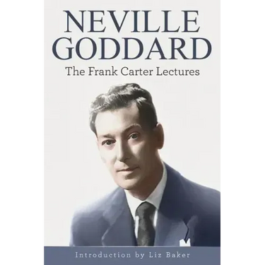 Neville Goddard: The Frank Carter Lectures
