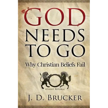 God Needs To Go: Why Christian Beliefs Fail