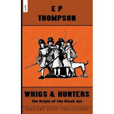 Whigs and Hunters: The Origin of the Black Act