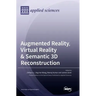 Augmented Reality, Virtual Reality & Semantic 3D Reconstruction