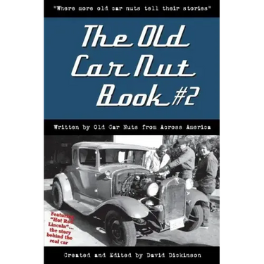 The Old Car Nut Book #2: "Where more old car nuts tell their stories"