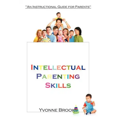Intellectual Parenting Skills: "An Instructional Guide for Parents"