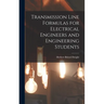 Transmission Line Formulas for Electrical Engineers and Engineering Students
