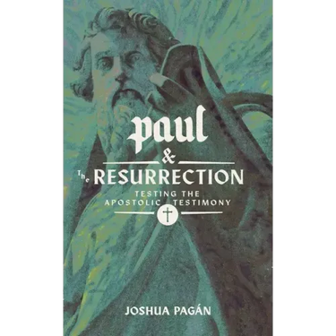 Paul and the Resurrection: Testing the Apostolic Testimony