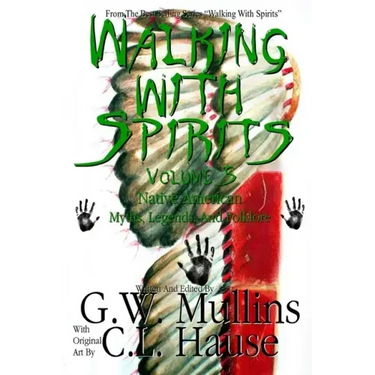Walking With Spirits Volume 5 Native American Myths, Legends, And Folklore