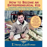 How To Become An Entrepreneurial Kid: Three inspiring stories and a simple business plan workbook. Great for kids of all ages and perfect for adults w