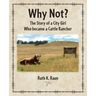 Why Not? The Story of a City Girl Who became a Cattle Rancher